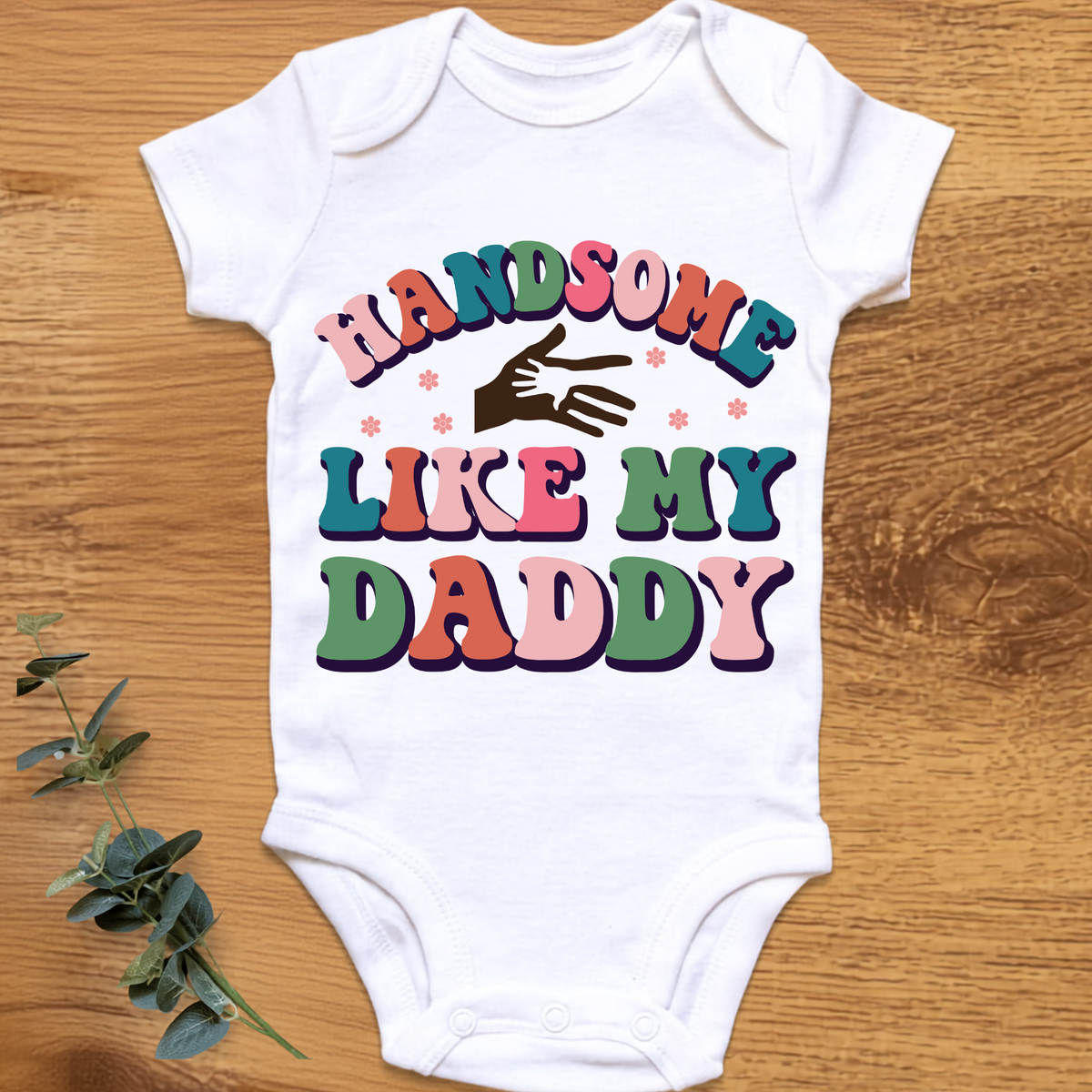Handsome Like My Daddy baby onesie by By Delilah