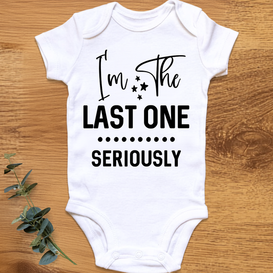 I'm The Last One, Seriously baby onesie by By Delilah
