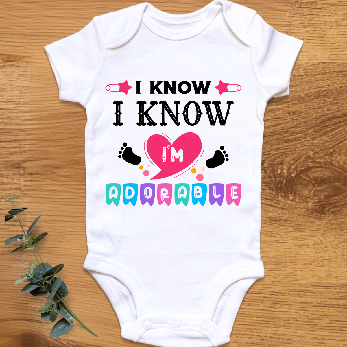 I Know, I'm Adorable baby girl onesie by By Delilah
