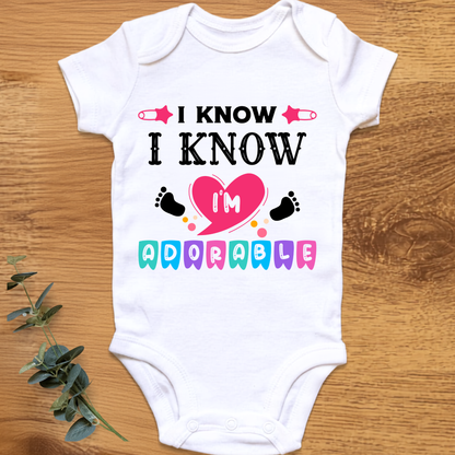 I Know, I'm Adorable baby girl onesie by By Delilah